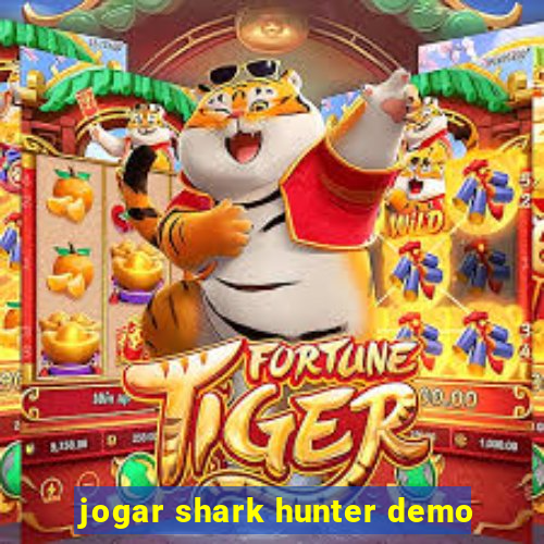 jogar shark hunter demo